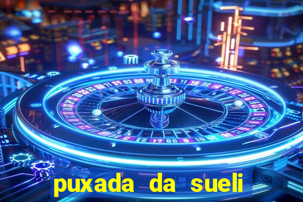 puxada da sueli jogo do bicho